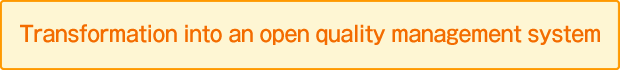 Transformation into an open quality management system