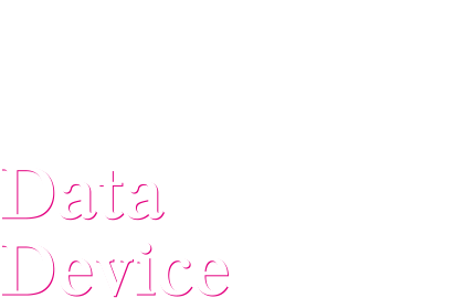 ”Technology Development”【Data 】【Device 】
