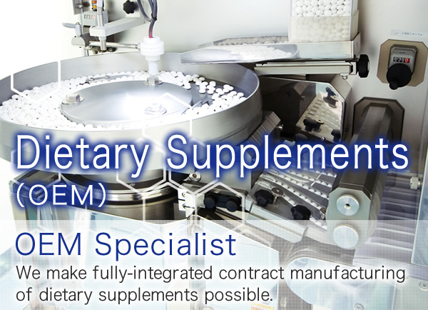 Dietary Supplements (OEM) OEM Specialist We make fully-integrated contract manufacturing of dietary supplements possible.