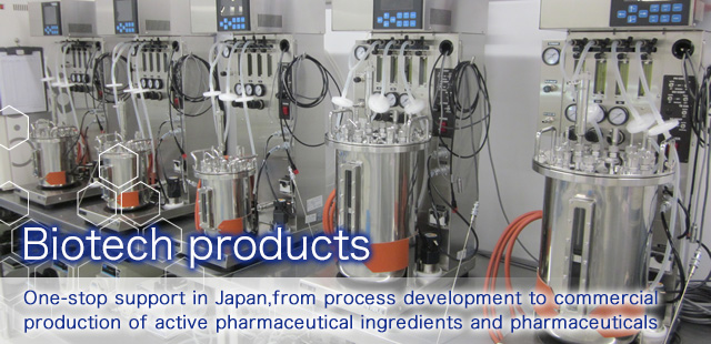 Biopharmaceuticals (CDMO business)　One-stop support in Japan, from process development to commercial production of active pharmaceutical ingredients and pharmaceuticals
